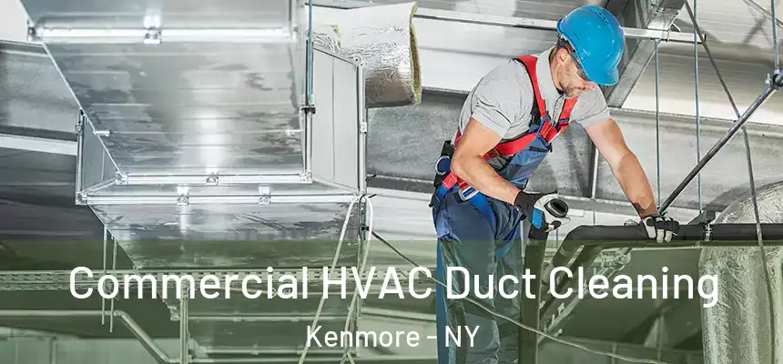  Commercial HVAC Duct Cleaning Kenmore - NY