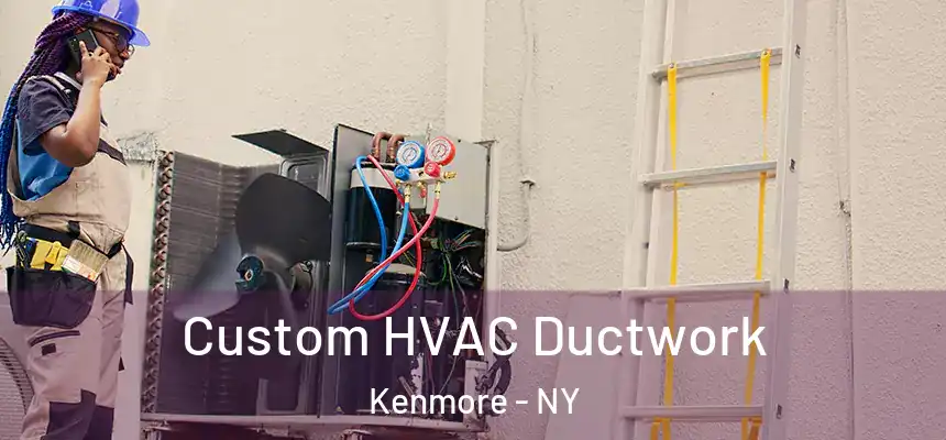  Custom HVAC Ductwork Kenmore - NY
