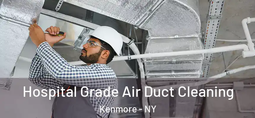 Hospital Grade Air Duct Cleaning Kenmore - NY