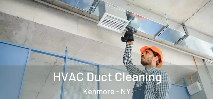  HVAC Duct Cleaning Kenmore - NY