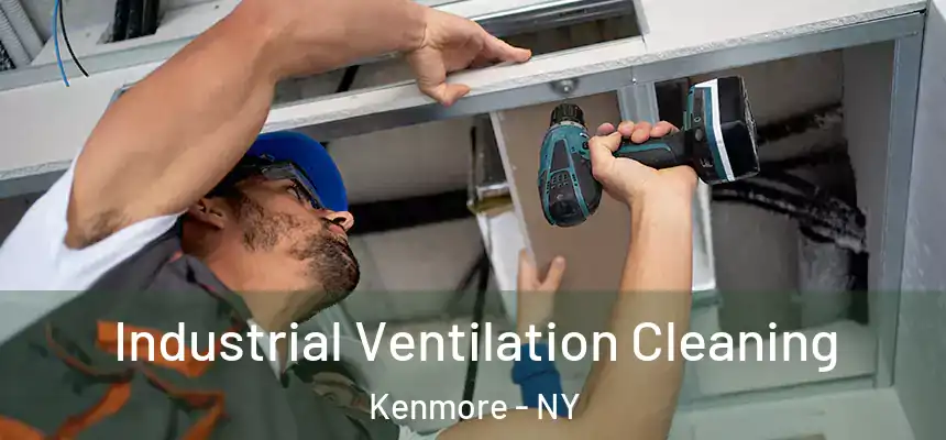  Industrial Ventilation Cleaning Kenmore - NY