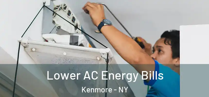  Lower AC Energy Bills Kenmore - NY
