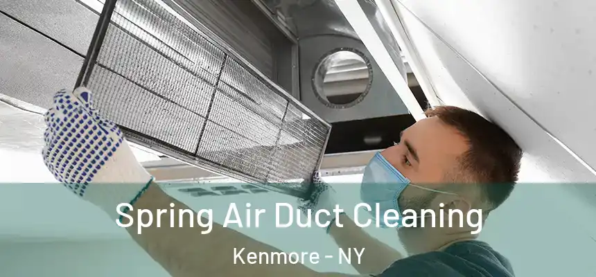  Spring Air Duct Cleaning Kenmore - NY