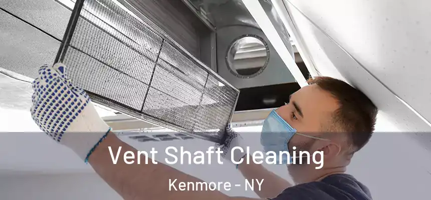  Vent Shaft Cleaning Kenmore - NY