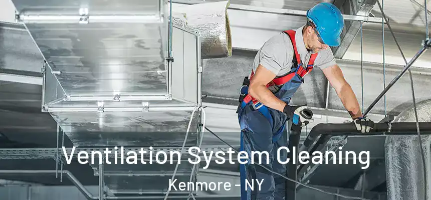  Ventilation System Cleaning Kenmore - NY